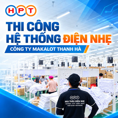 Thi Công Hệ Thống Điện Nhẹ Hải Dương – Công Ty Makalot Thanh Hà