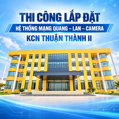 HPT thi công mạng quang LAN – Camera tại KCN Thuận Thành II