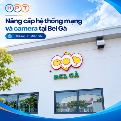 dự án nâng cấp hệ thống mạng và camera tại bel gà